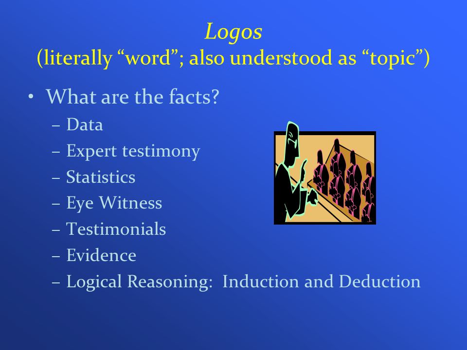 Logos (literally word ; also understood as topic )