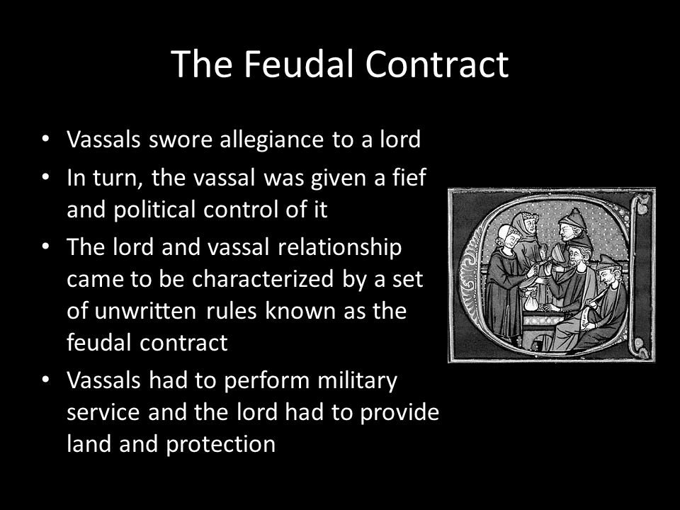 The Feudal Contract Vassals swore allegiance to a lord