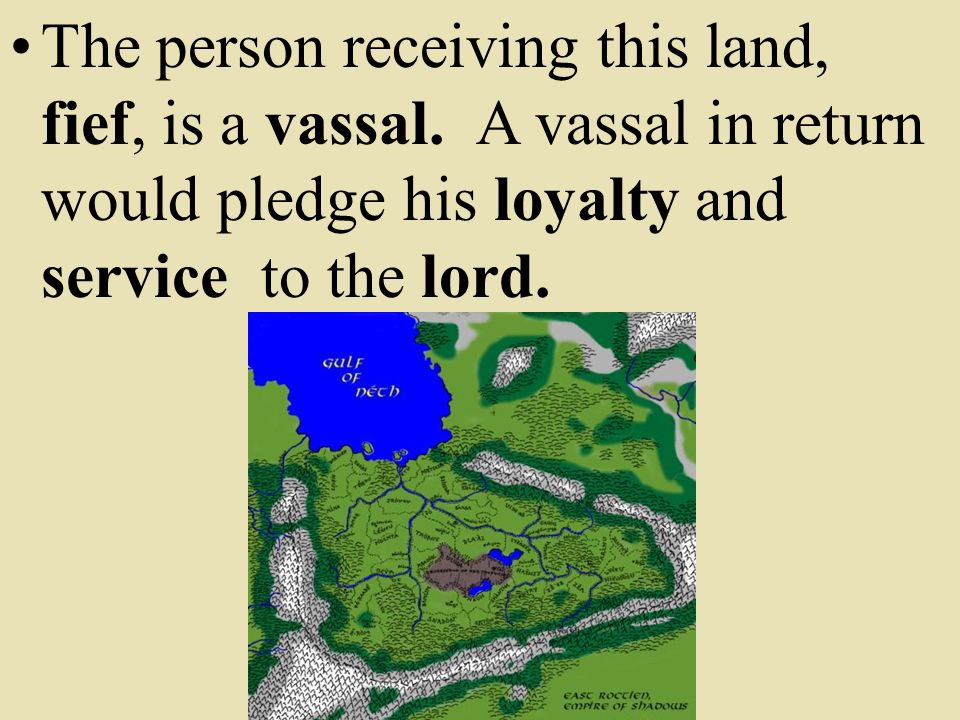 The person receiving this land, fief, is a vassal