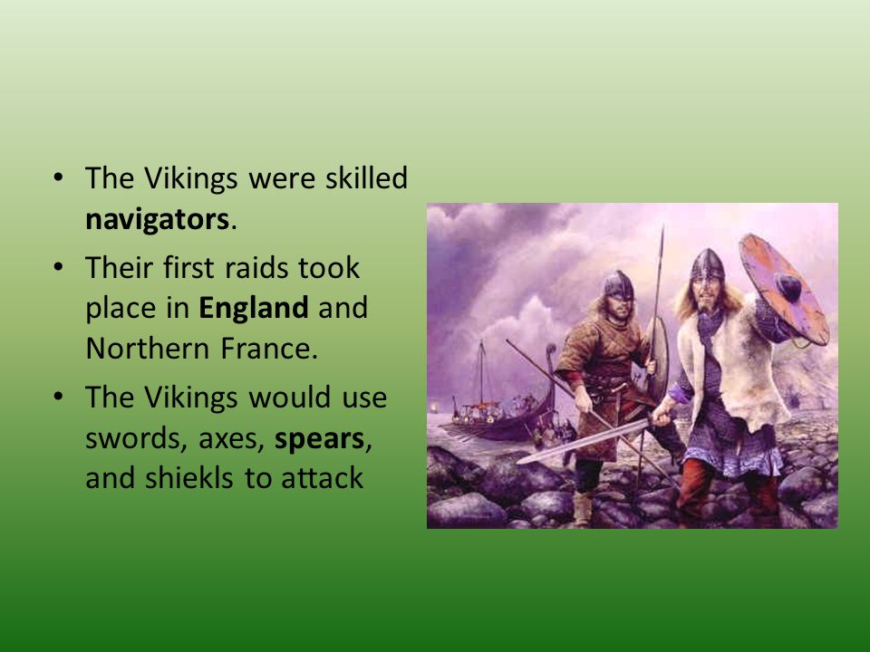 The Vikings were skilled navigators.