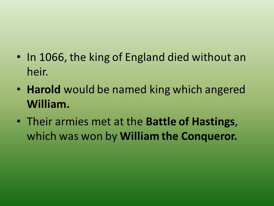 In 1066, the king of England died without an heir.