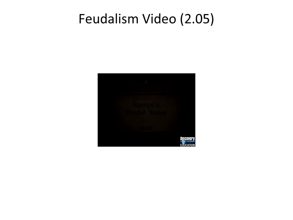 Feudalism Video (2.05)