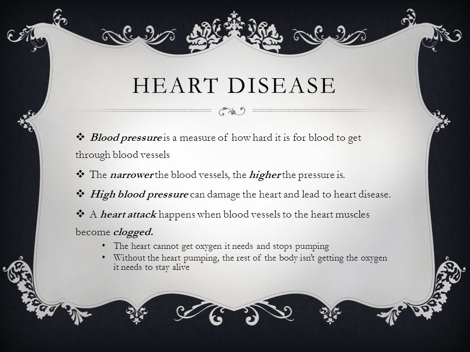 Heart disease Blood pressure is a measure of how hard it is for blood to get through blood vessels.