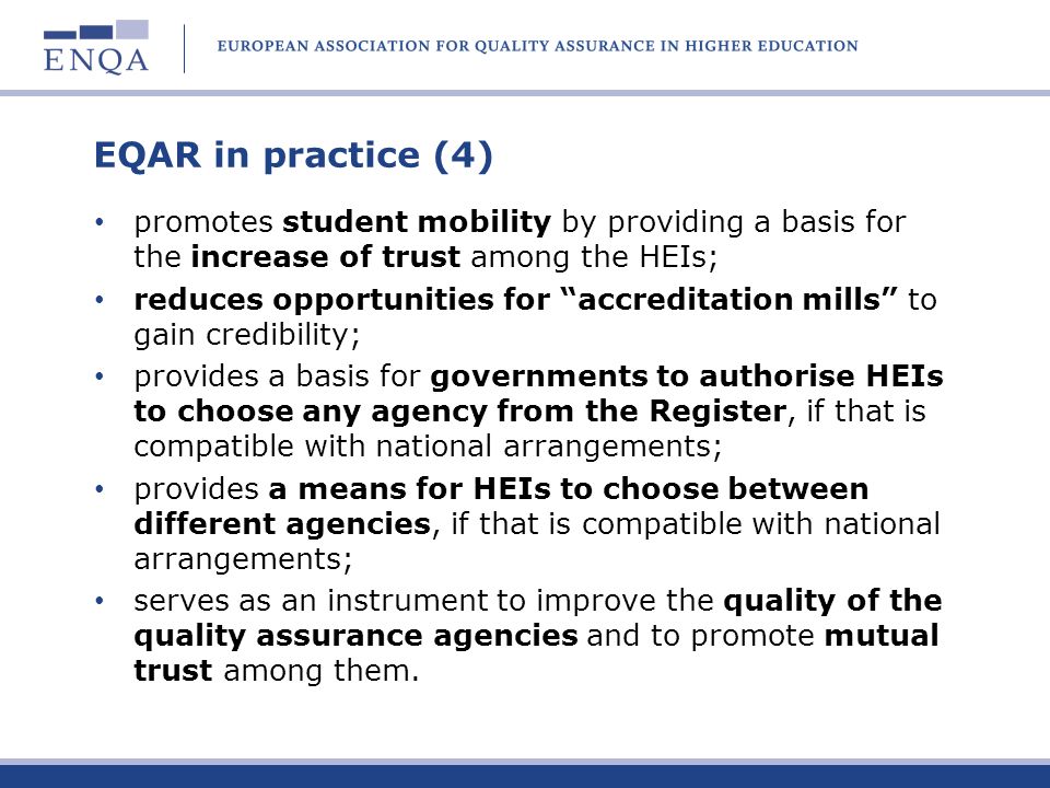 EQAR in practice (4) promotes student mobility by providing a basis for the increase of trust among the HEIs;