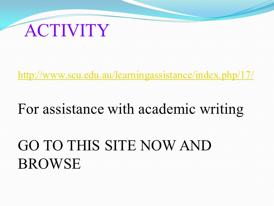 ACTIVITY For assistance with academic writing