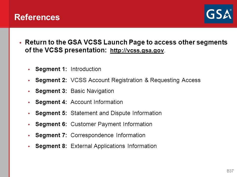References Return to the GSA VCSS Launch Page to access other segments of the VCSS presentation: