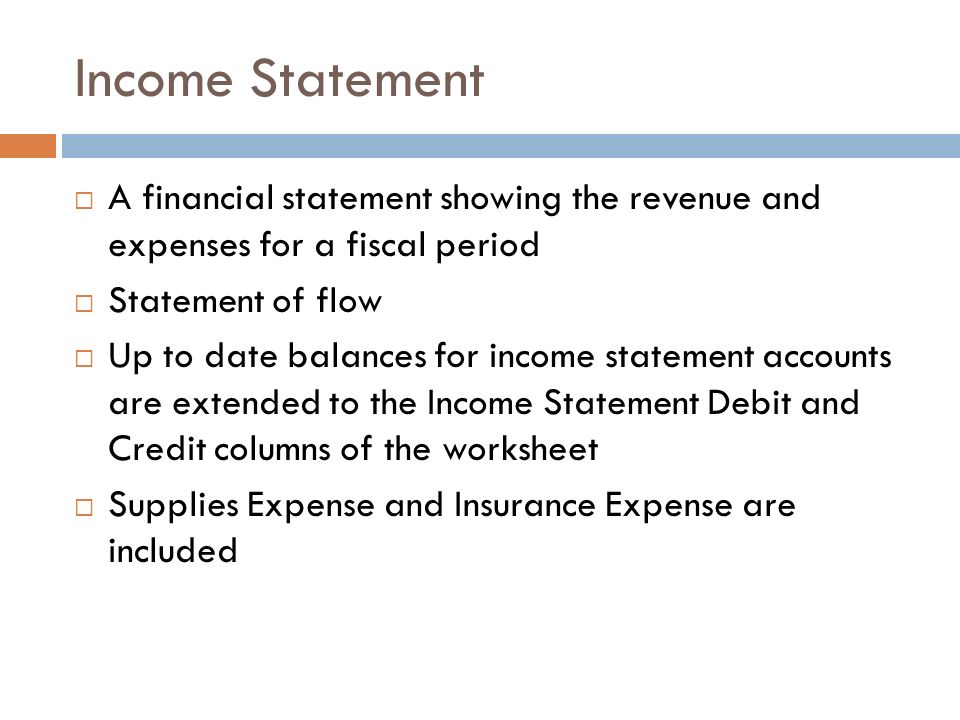 Income Statement A financial statement showing the revenue and expenses for a fiscal period. Statement of flow.