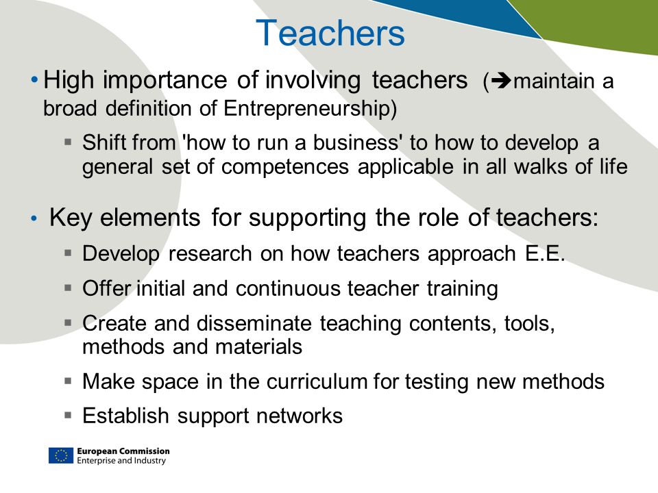 Teachers High importance of involving teachers (maintain a broad definition of Entrepreneurship)