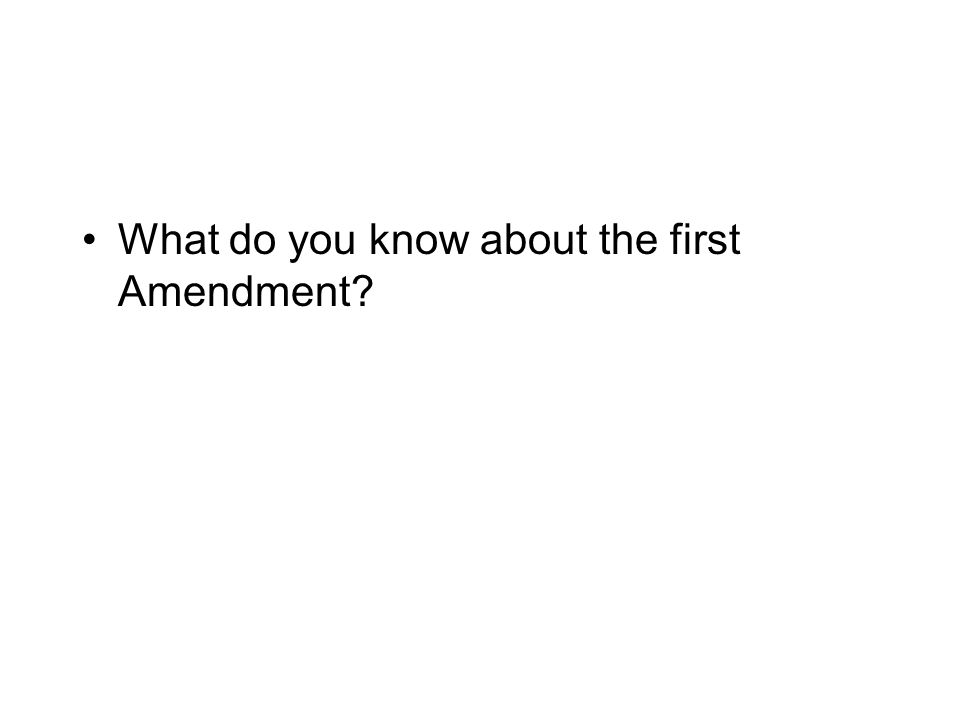 What do you know about the first Amendment