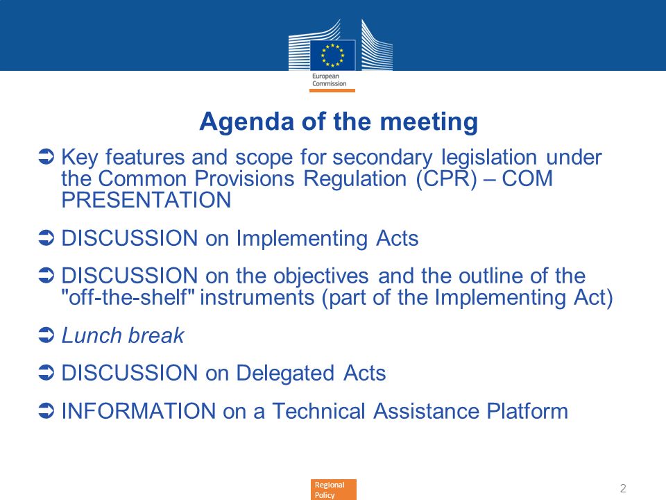 Agenda of the meeting Key features and scope for secondary legislation under the Common Provisions Regulation (CPR) – COM PRESENTATION.