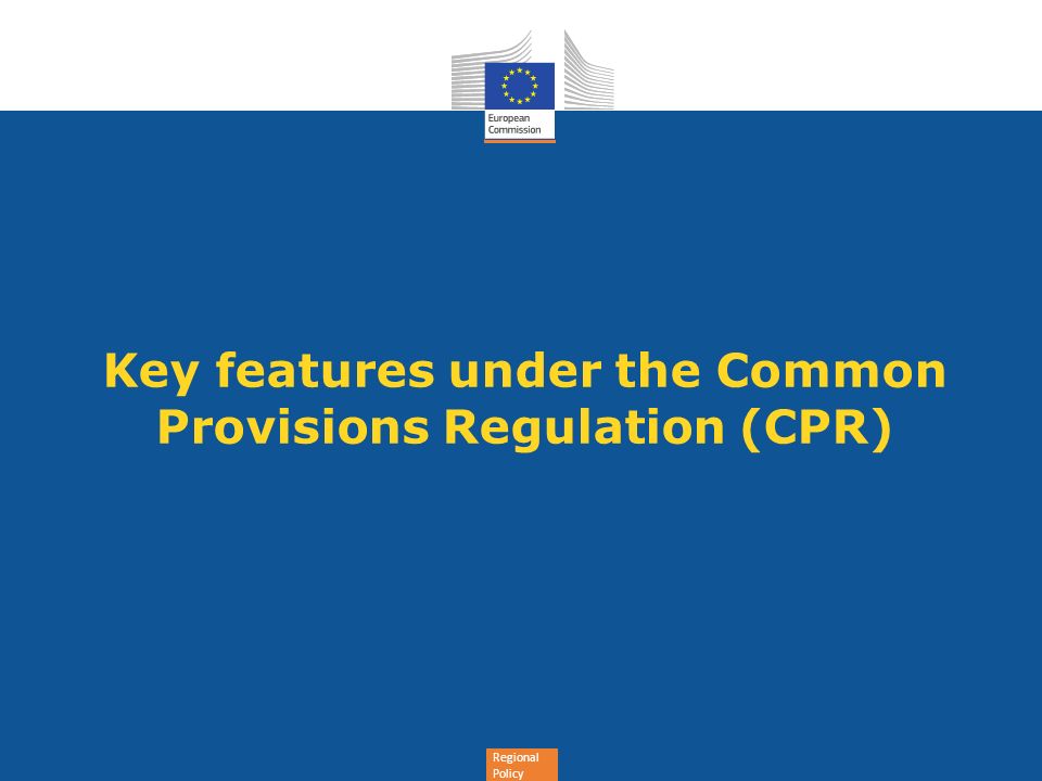 Key features under the Common Provisions Regulation (CPR)