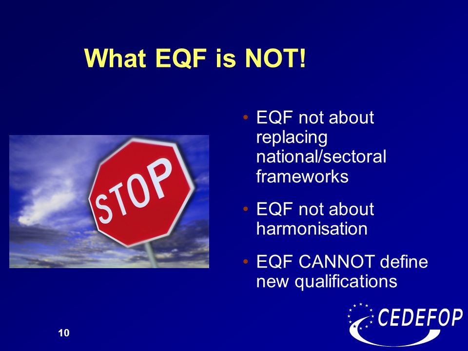 What EQF is NOT! EQF not about replacing national/sectoral frameworks