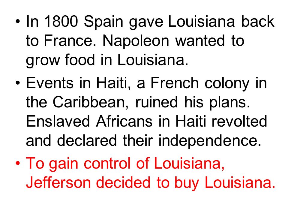 To gain control of Louisiana, Jefferson decided to buy Louisiana.