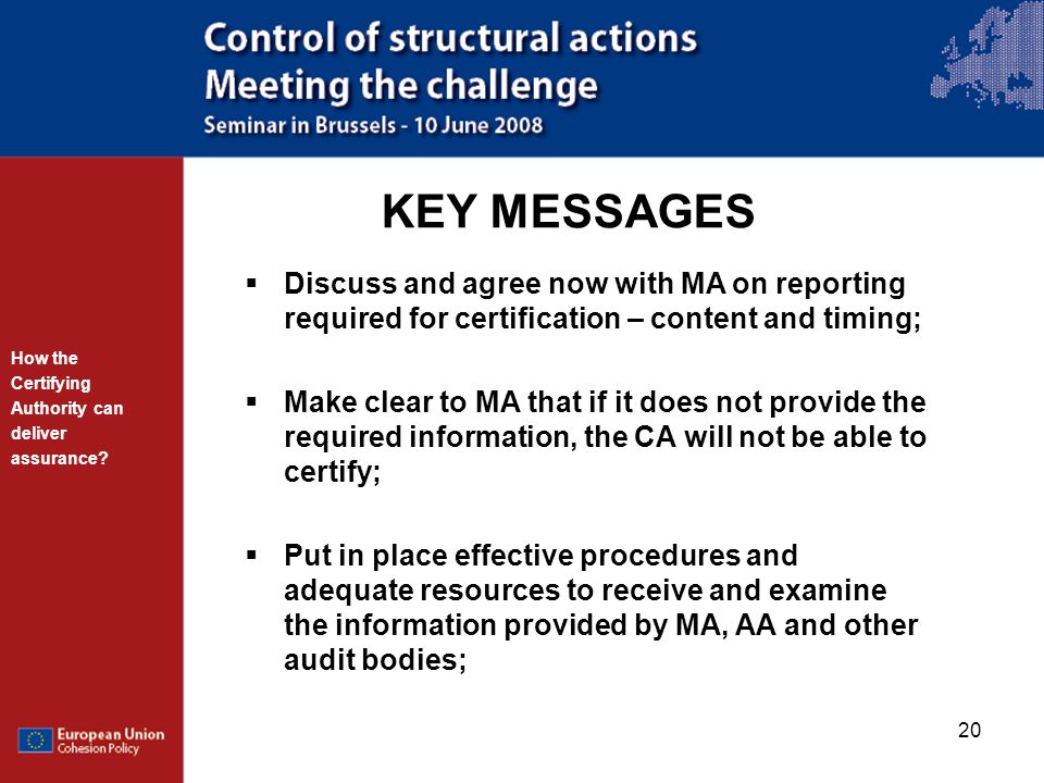 KEY MESSAGES Discuss and agree now with MA on reporting required for certification – content and timing;