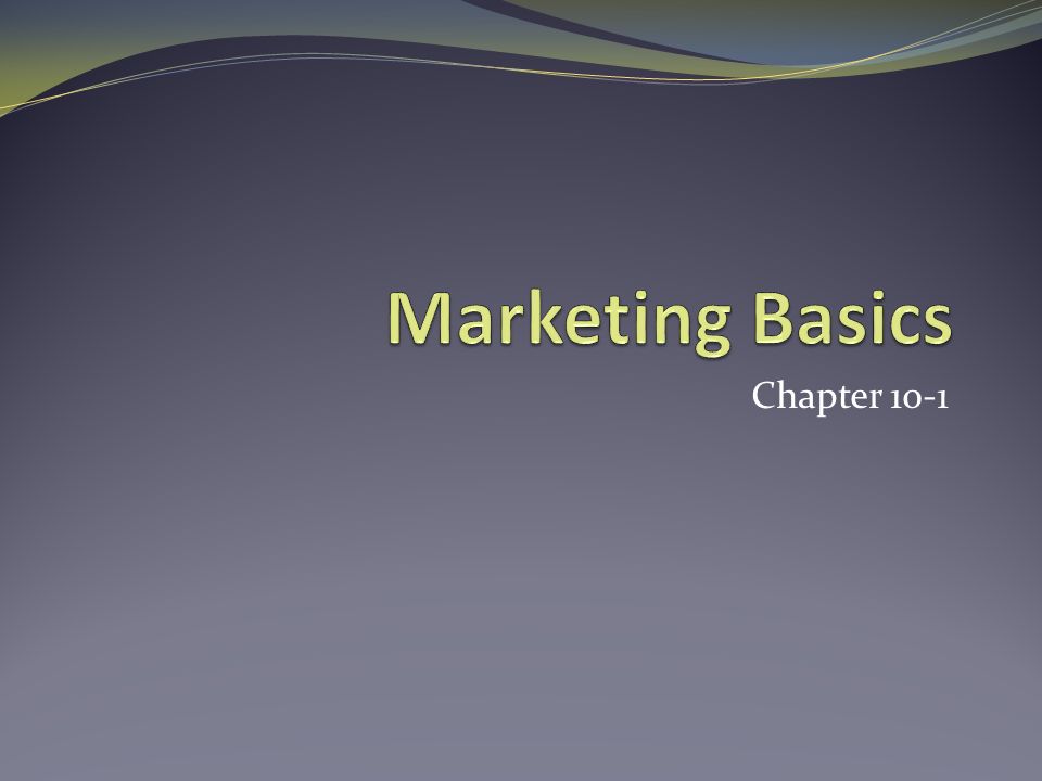 Marketing Basics Chapter 10-1