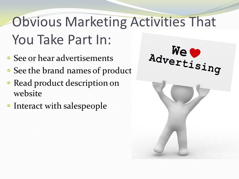 Obvious Marketing Activities That You Take Part In: