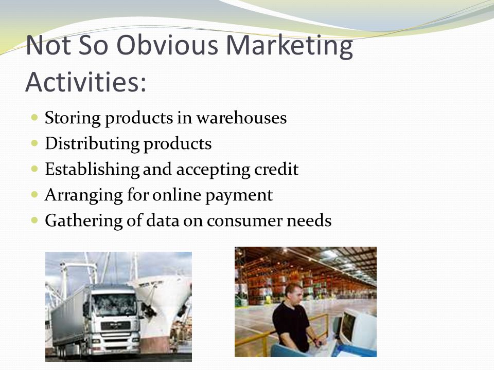 Not So Obvious Marketing Activities: