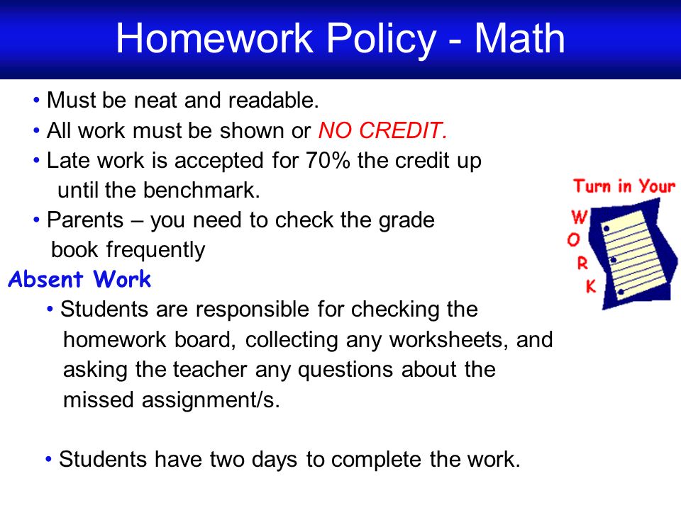 Homework Policy - Math • All work must be shown or NO CREDIT.