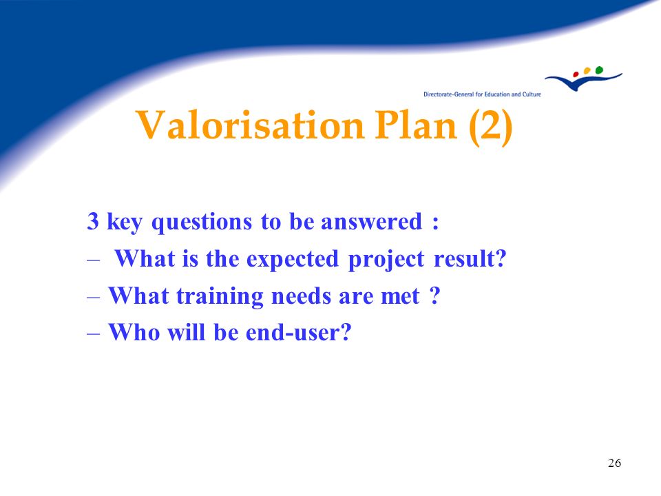 Valorisation Plan (2) 3 key questions to be answered :