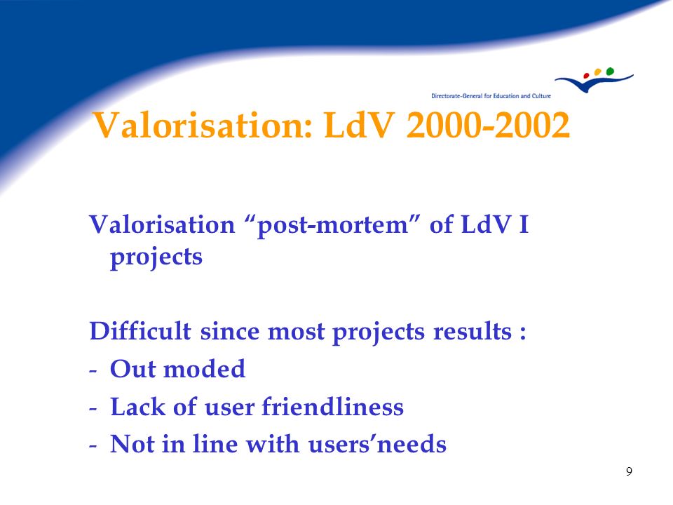 Valorisation: LdV Valorisation post-mortem of LdV I projects. Difficult since most projects results :