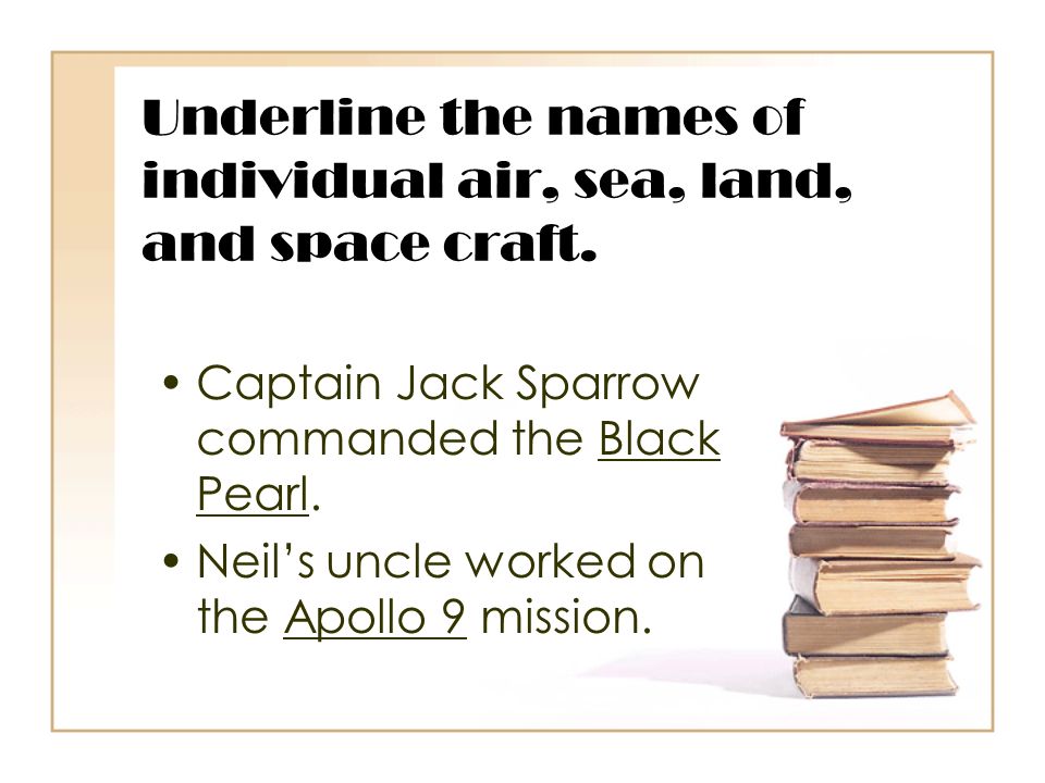 Underline the names of individual air, sea, land, and space craft.