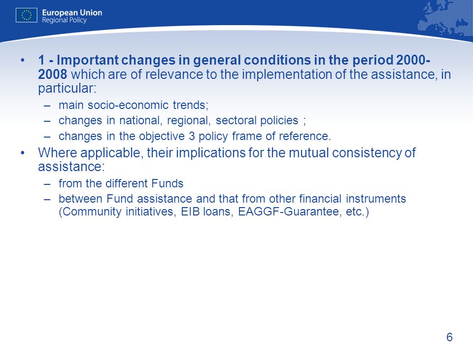 1 - Important changes in general conditions in the period which are of relevance to the implementation of the assistance, in particular: