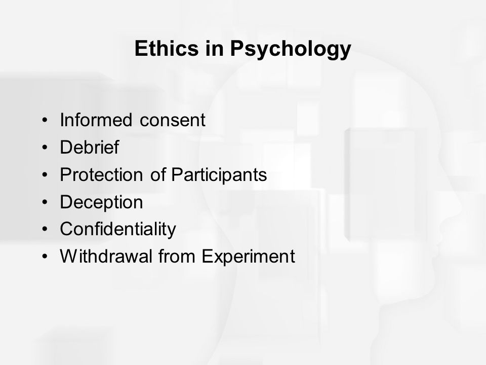 Ethics in Psychology Informed consent Debrief
