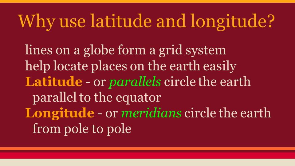 Why use latitude and longitude