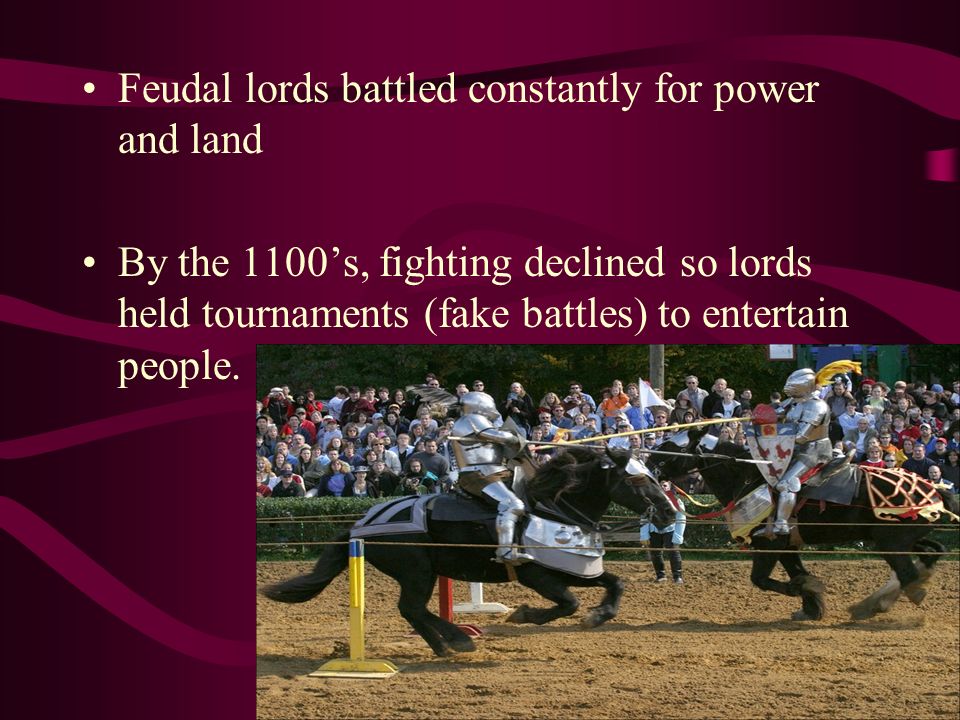 Feudal lords battled constantly for power and land