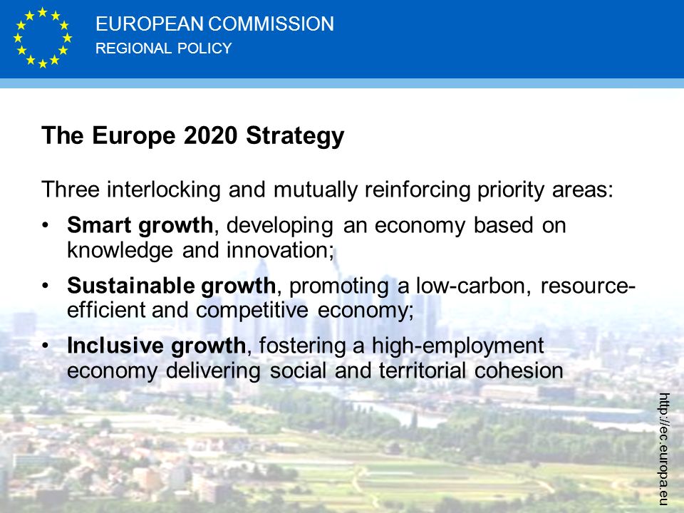 The Europe 2020 Strategy Three interlocking and mutually reinforcing priority areas: