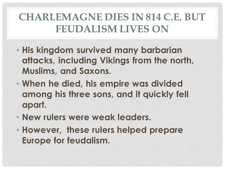 Charlemagne dies in 814 C.E. but Feudalism Lives on