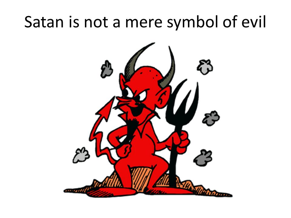 Satan is not a mere symbol of evil