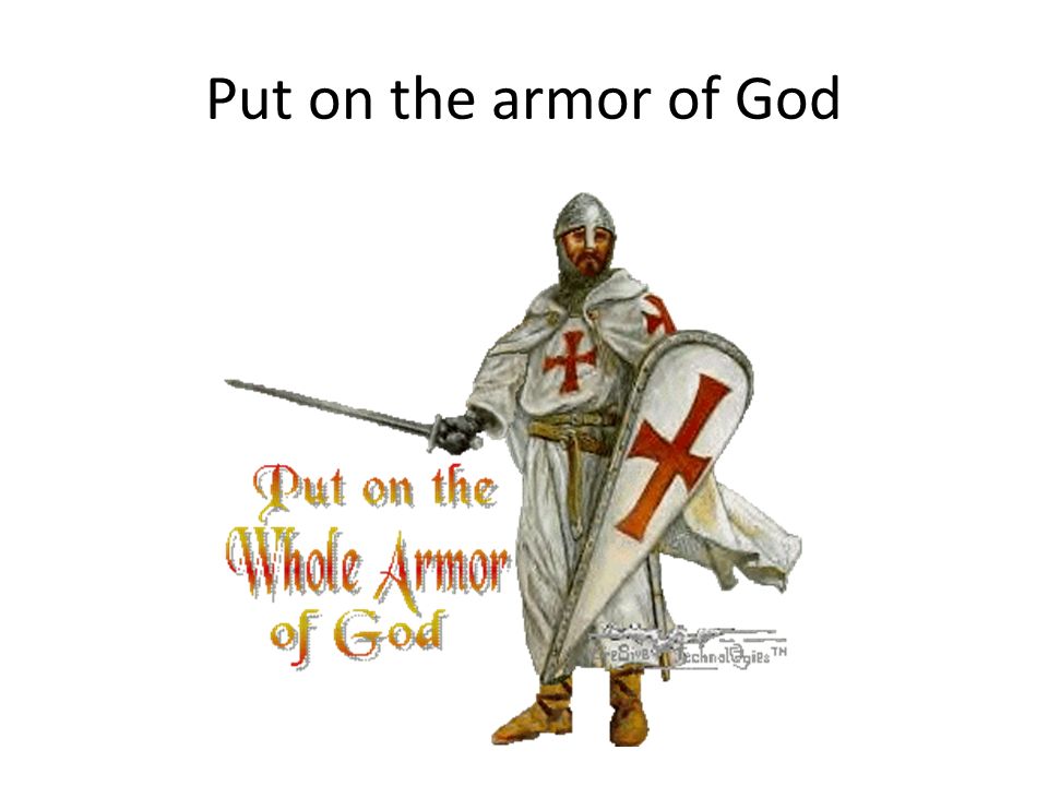 Put on the armor of God