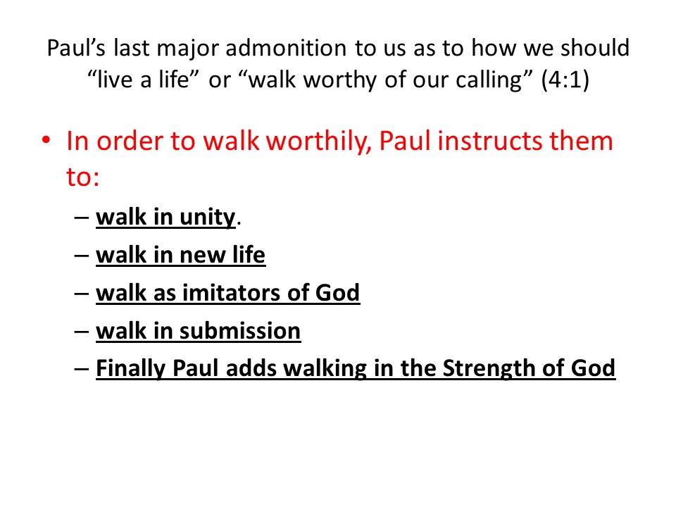 In order to walk worthily, Paul instructs them to: