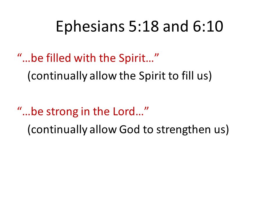 Ephesians 5:18 and 6:10