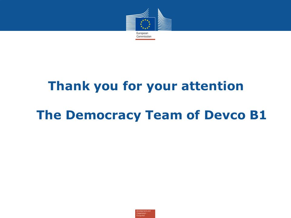 Thank you for your attention The Democracy Team of Devco B1