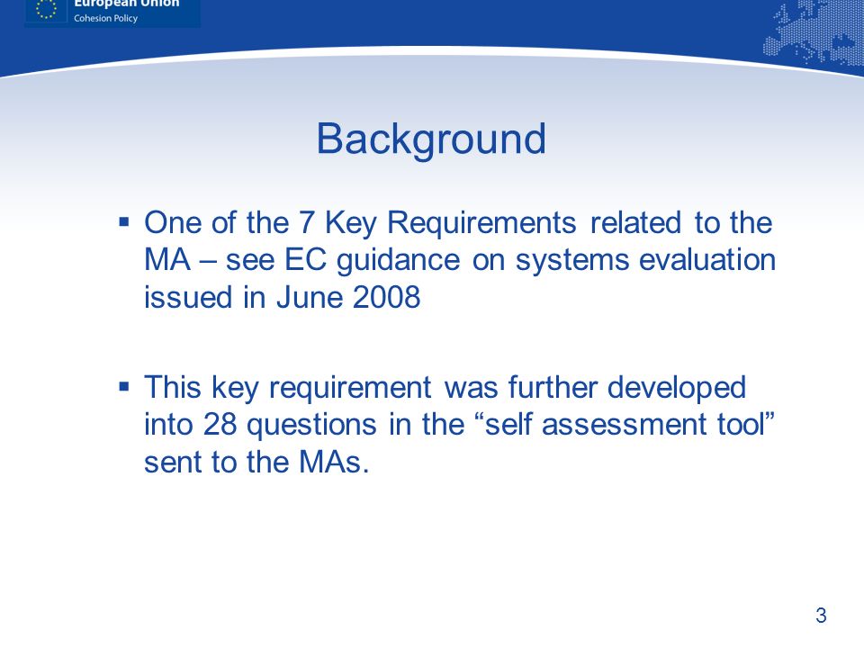 Background One of the 7 Key Requirements related to the MA – see EC guidance on systems evaluation issued in June