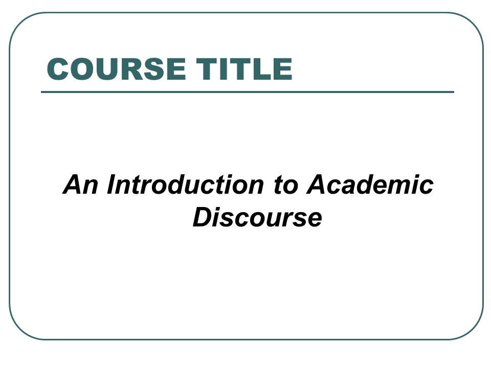 An Introduction to Academic Discourse