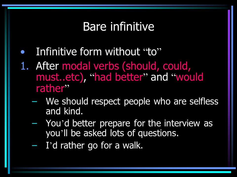 Bare infinitive Infinitive form without to