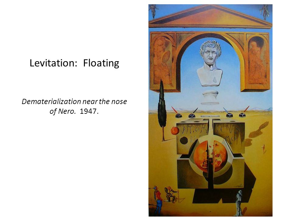 Levitation: Floating Dematerialization near the nose of Nero