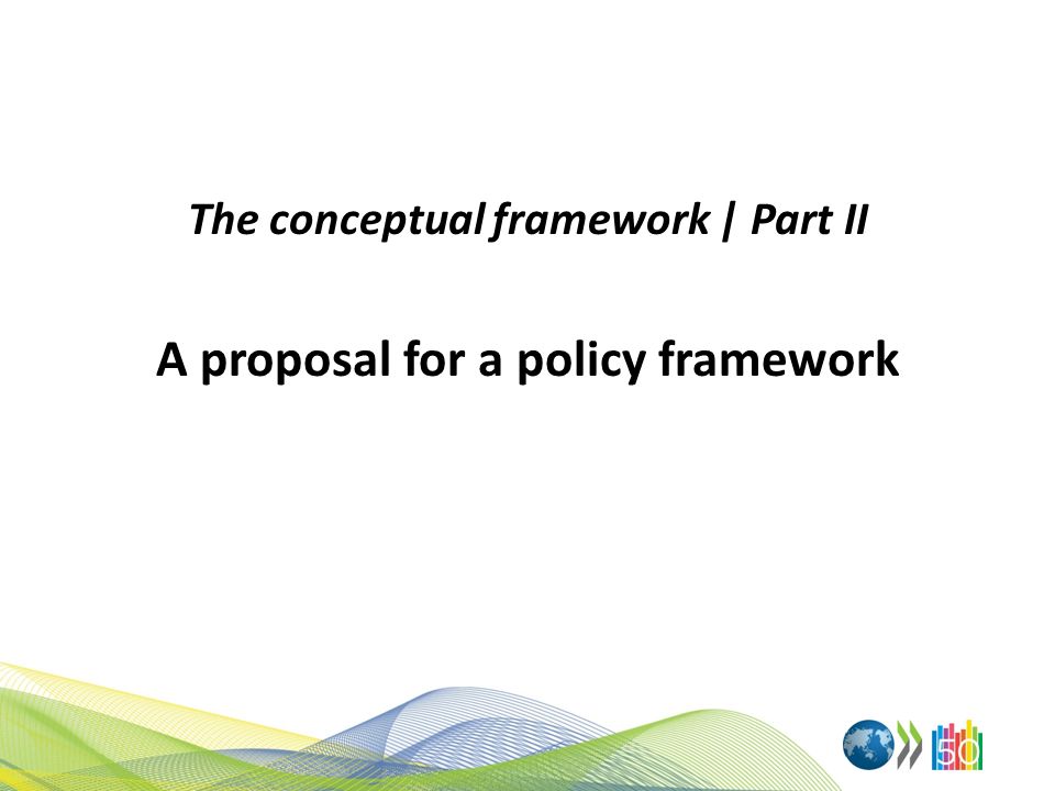 The conceptual framework | Part II A proposal for a policy framework