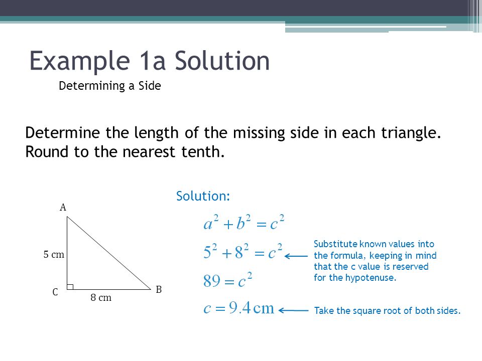 Example 1a Solution Determining a Side. Determine the length of the missing side in each triangle. Round to the nearest tenth.