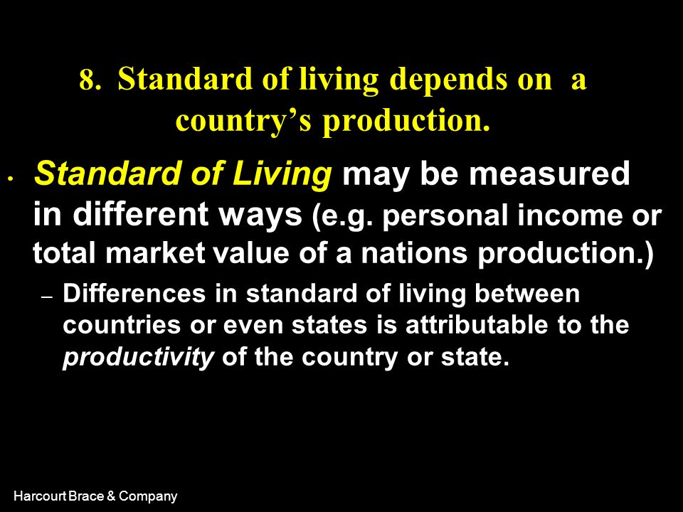 8. Standard of living depends on a country’s production.