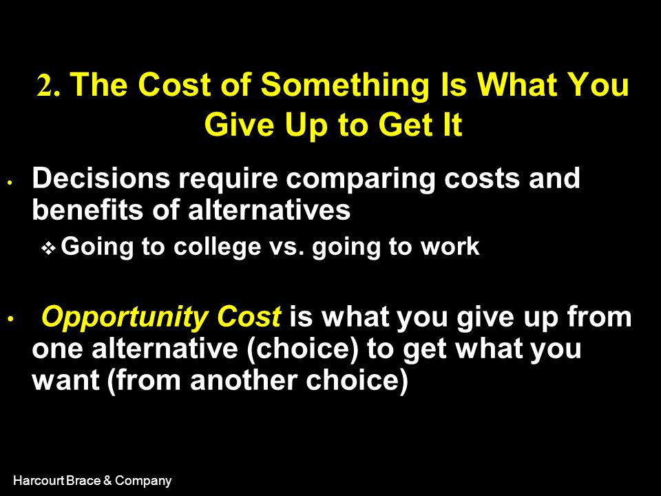 2. The Cost of Something Is What You Give Up to Get It
