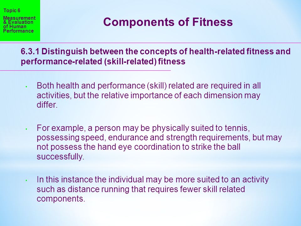 Topic 6 Measurement & Evaluation of Human Performance. Components of Fitness.