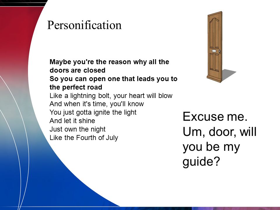 Excuse me. Um, door, will you be my guide