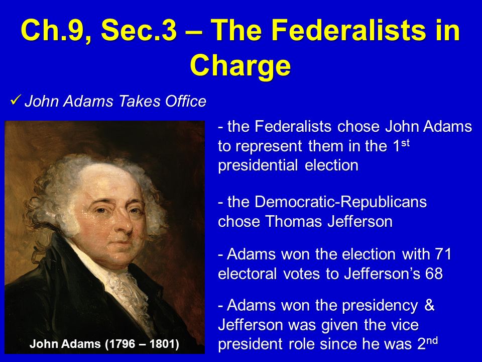 Ch.9, Sec.3 – The Federalists in Charge