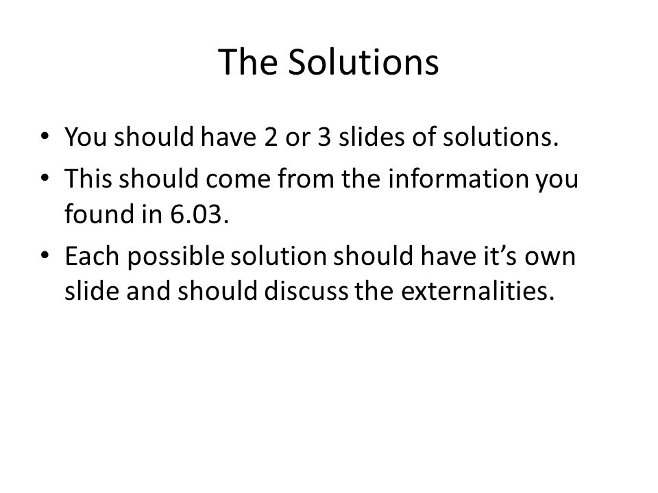 The Solutions You should have 2 or 3 slides of solutions.