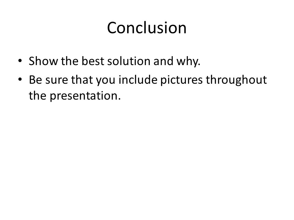 Conclusion Show the best solution and why.