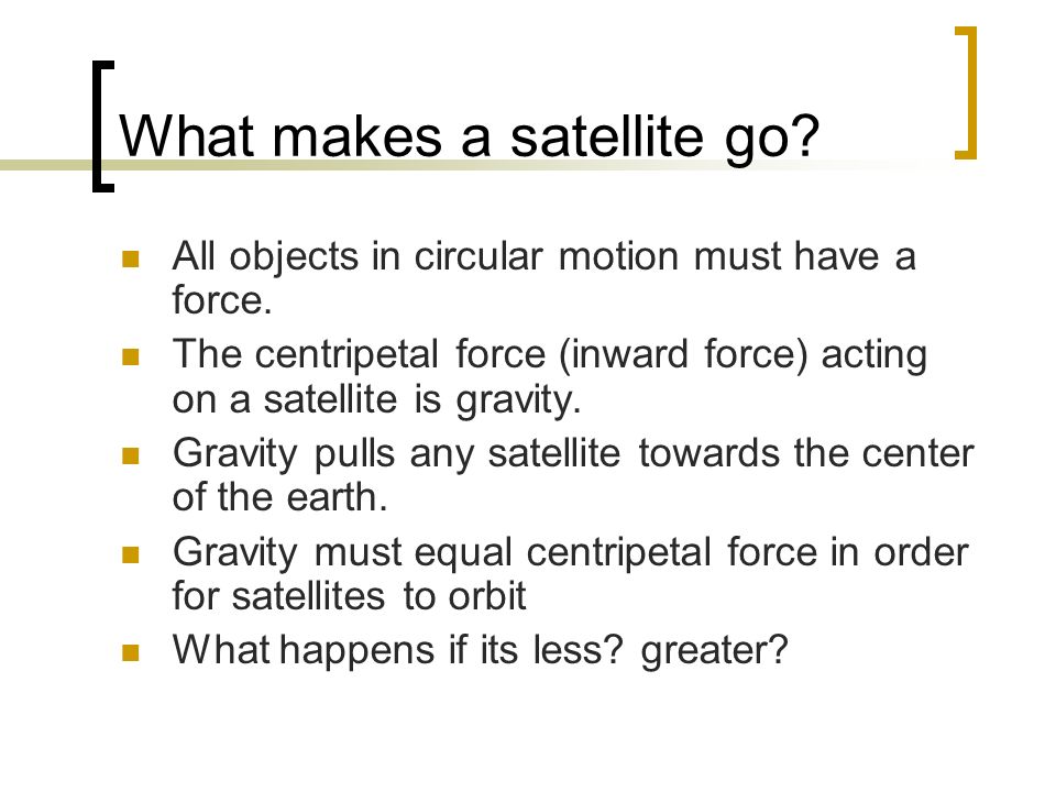 What makes a satellite go